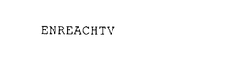 ENREACHTV trademark