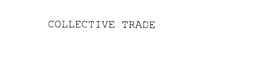 COLLECTIVE TRADE trademark