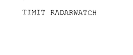TIMIT RADARWATCH trademark
