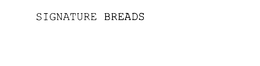 SIGNATURE BREADS trademark
