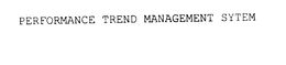 PERFORMANCE TREND MANAGEMENT SYTEM trademark