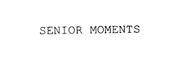 SENIOR MOMENTS trademark