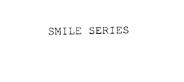 SMILE SERIES trademark