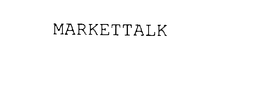 MARKETTALK trademark