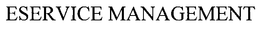 ESERVICE MANAGEMENT trademark