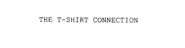 THE T-SHIRT CONNECTION trademark