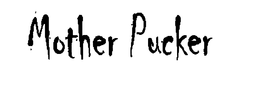 MOTHER PUCKER trademark