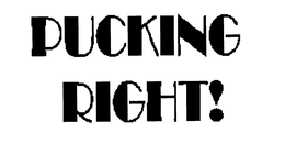 PUCKING RIGHT! trademark