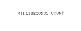 MILLISECONDS COUNT trademark