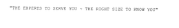 "THE EXPERTS TO SERVE YOU THE RIGHT SIZE TO KNOW YOU" trademark