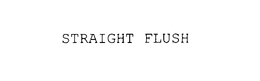 STRAIGHT FLUSH trademark