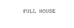 FULL HOUSE trademark