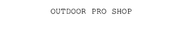 OUTDOOR PRO SHOP trademark