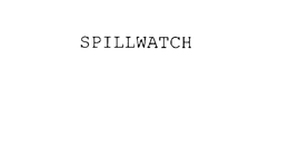 SPILLWATCH trademark