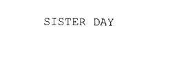 SISTER DAY trademark