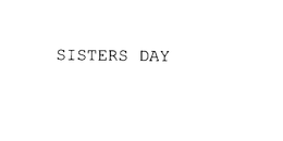 SISTERS DAY trademark