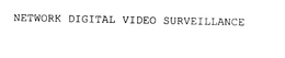 NETWORK DIGITAL VIDEO SURVEILLANCE trademark