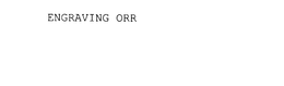 ENGRAVING ORR trademark