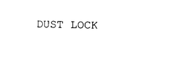DUST LOCK trademark