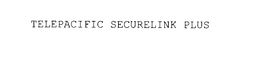 TELEPACIFIC SECURELINK PLUS trademark