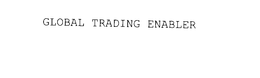 GLOBAL TRADING ENABLER trademark