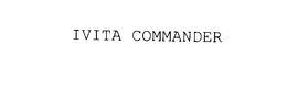 IVITA COMMANDER trademark
