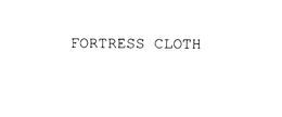 FORTRESS CLOTH trademark