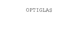 OPTIGLAS trademark