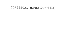 CLASSICAL HOMESCHOOLING trademark