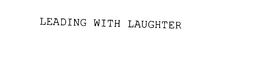 LEADING WITH LAUGHTER trademark