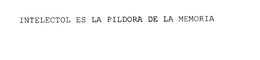 INTELECTOL ES LA PILDORA DE LA MEMORIA trademark
