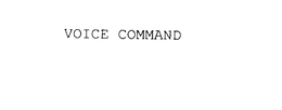 VOICE COMMAND trademark