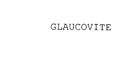 GLAUCOVITE trademark