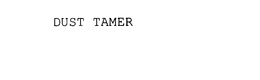 DUST TAMER trademark