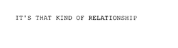 IT'S THAT KIND OF RELATIONSHIP trademark