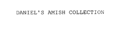 DANIEL'S AMISH COLLECTION trademark