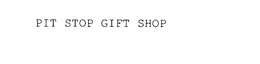 PIT STOP GIFT SHOP trademark
