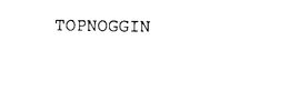 TOPNOGGIN trademark
