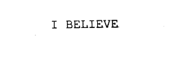 I BELIEVE trademark