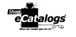 SHOP ECATALOGS WHERE THE "MOUSE" GETS THE CAT. trademark