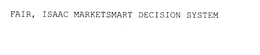 FAIR, ISAAC MARKETSMART DECISION SYSTEM trademark