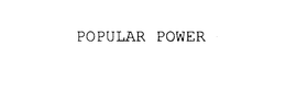 POPULAR POWER trademark