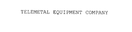 TELEMETAL EQUIPMENT COMPANY trademark