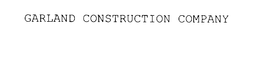 GARLAND CONSTRUCTION COMPANY trademark