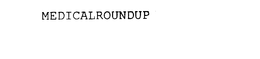 MEDICALROUNDUP trademark