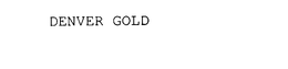 DENVER GOLD trademark