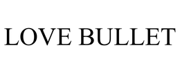 LOVE BULLET trademark