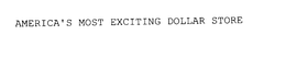 AMERICA'S MOST EXCITING DOLLAR STORE trademark