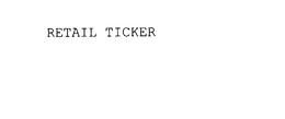 RETAIL TICKER trademark