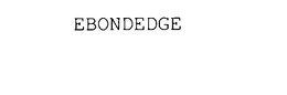 EBONDEDGE trademark